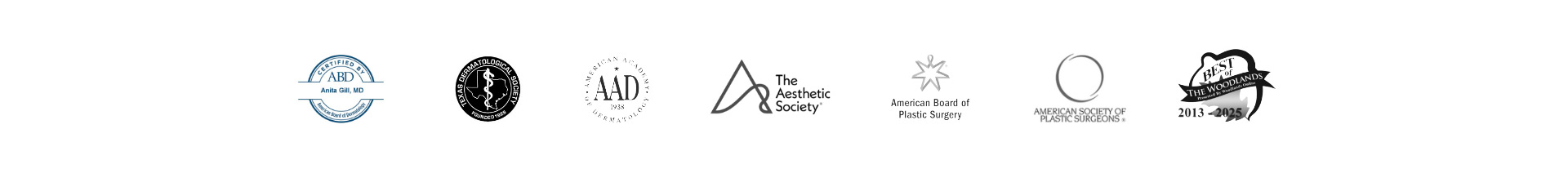 The Gill Center providers credentials for American Board of Dermatology, Texas Dermatological Society, American Academy of Dermatology, The Aesthetic Society, American Board of Plastic Surgery, American Society of Plastic Surgeons, Best of The Woodlands award 2013–2025.